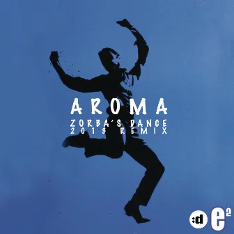 Zorba's Dance (2013 Remix) by Aroma