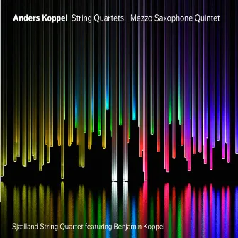 Anders Koppel: String Quartets - Mezzo Saxophone Quintet by Anders Koppel