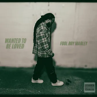 Wanted To Be Loved by Fool Boy Marley