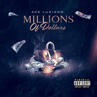 Millions of Dollars by Ace Luciano