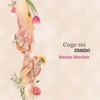 Coge mi mano by Marina Sánchez