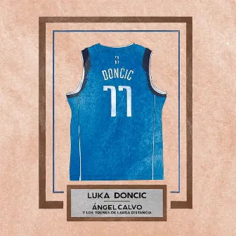 Luka Doncic by Los Trenes de Larga Distancia