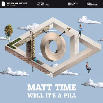 Well It's A Pill by Matt Time