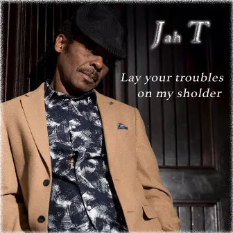 Lay Your Troubles on My Sholder by Jah T