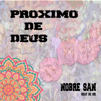 Próximo de Deus by Nobre San