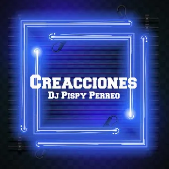 Creacciones by Dj Pispy Perreo