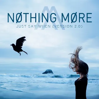 Just Say When (Version 2.0) by NOTHING MORE