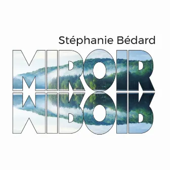 Miroir by Stephanie Bédard