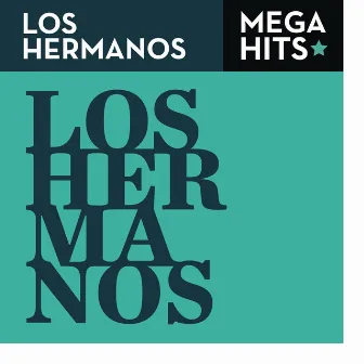 Mega Hits - Los Hermanos by Los Hermanos