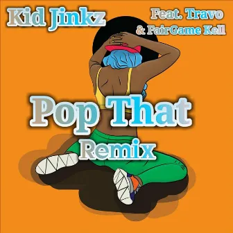 Pop That (Remix) by Kid Jinkz