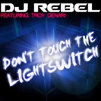 Don't Touch the Lightswitch by DJ Rebel