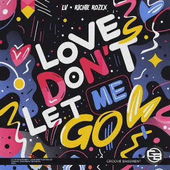 Love Don't Let Me Go by RICHIE ROZEX