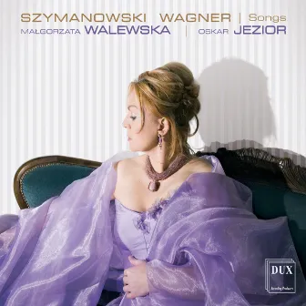 Szymanowski & Wagner: Songs by Oskar Jezior