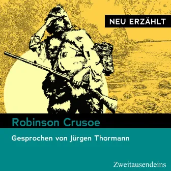 Robinson Crusoe – neu erzählt (Gesprochen von Jürgen Thormann) by Daniel Defoe