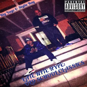 The Late Nite Hype: Old School Classics by Big Vago