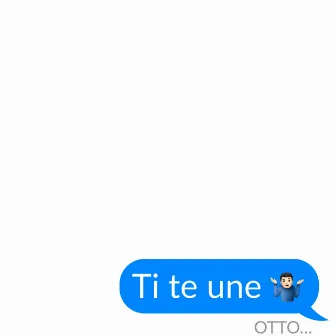 Ti Te Une by OTTO