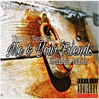 Me & Your Friends by Shabba Makk