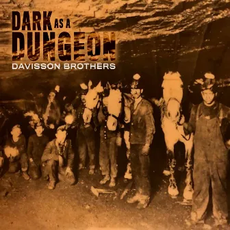 Dark as a Dungeon by Davisson Brothers Band