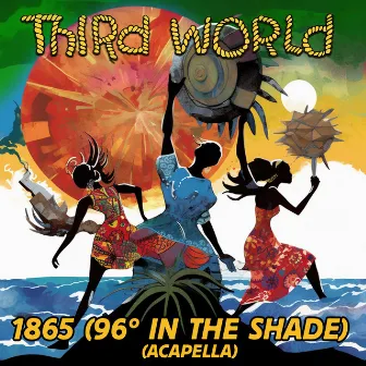 1865 (96 Degrees In The Shade) [Re-Recorded] [Acapella] - Single by Third World