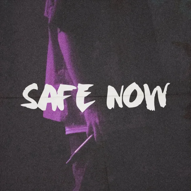 SAFE NOW