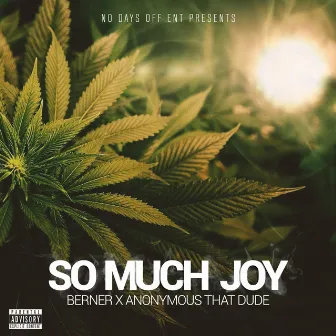 So Much Joy by Anonymous That Dude