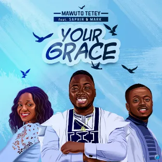 Your Grace by Mawuto Tetey