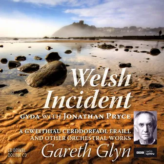 Welsh Incident And Other Orchestral Works by Jonathan Pryce