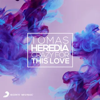 Crazy for This Love by Tomas Heredia