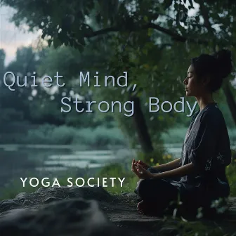 Quiet Mind, Strong Body by Yoga Society