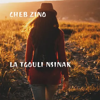 La Tgouli Nsinak by Cheb Zino