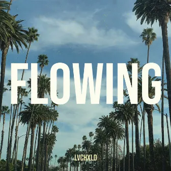 Flowing by LVCHXLD