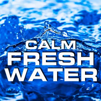 Calm Fresh Water by Natural Sound