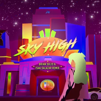 Sky High (Brian Solis & Isak Salazar Remix) by Isak Salazar