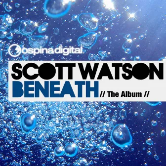 Beneath - The Album by Scott Watson