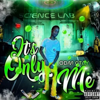 Its Only Me by ODM Gtayy