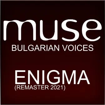 Enigma Remaster 2021 by Muse Bulgarian Voices