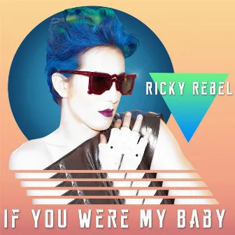 If You Were My Baby by Ricky Rebel