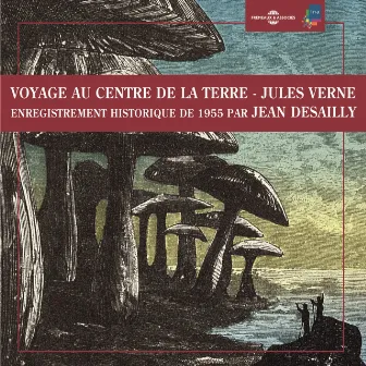 Jules Verne : voyage au centre de la terre (Enregistrement historique de 1955) by Jean Desailly