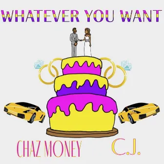 Whatever You Want by Chaz Money