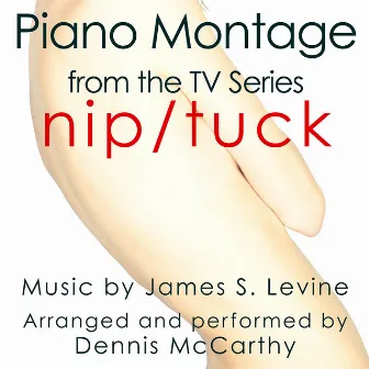 Nip Tuck-Piano Montage (From the original score from the F/X Television) by James S. Levine