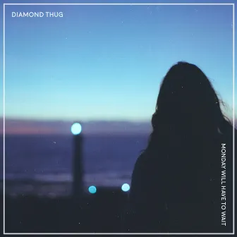 Monday Will Have to Wait by Diamond Thug