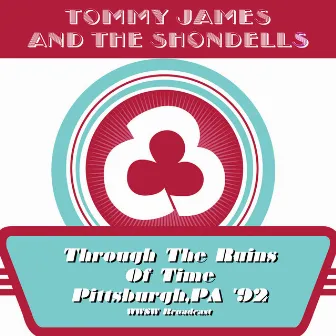 Through The Ruins Of Time (Live In Pittsburgh '92) by Tommy James & The Shondells