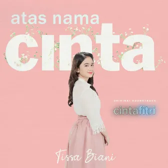 Atas Nama Cinta (From Cinta Fitri) by Tissa Biani