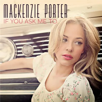 If You Ask Me To by MacKenzie Porter