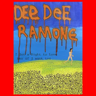 I Got a Right to Love Her - If I Want To by Dee Dee Ramone