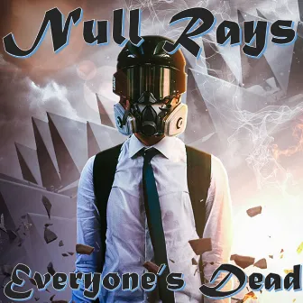 Everyone's Dead by Null Rays