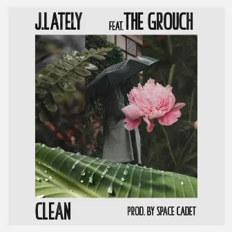 Clean (ft. The Grouch) by J.Lately