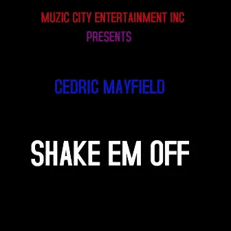 Shake Em Off by Cedric Mayfield