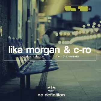 Somebody Dance with Me - The Remixes by Lika Morgan