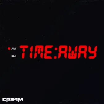 Time:Away by CR34M